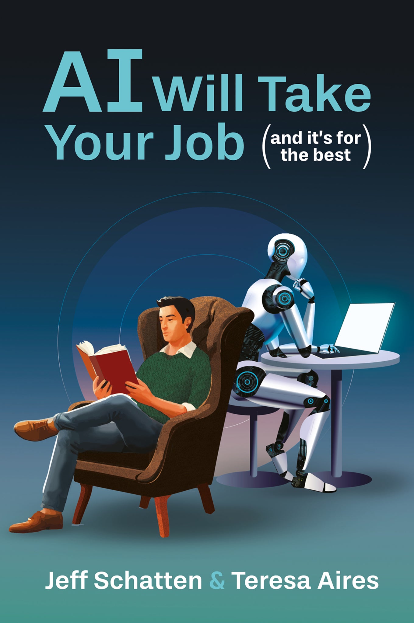 AI Will Take Your Job, and It's for the Best