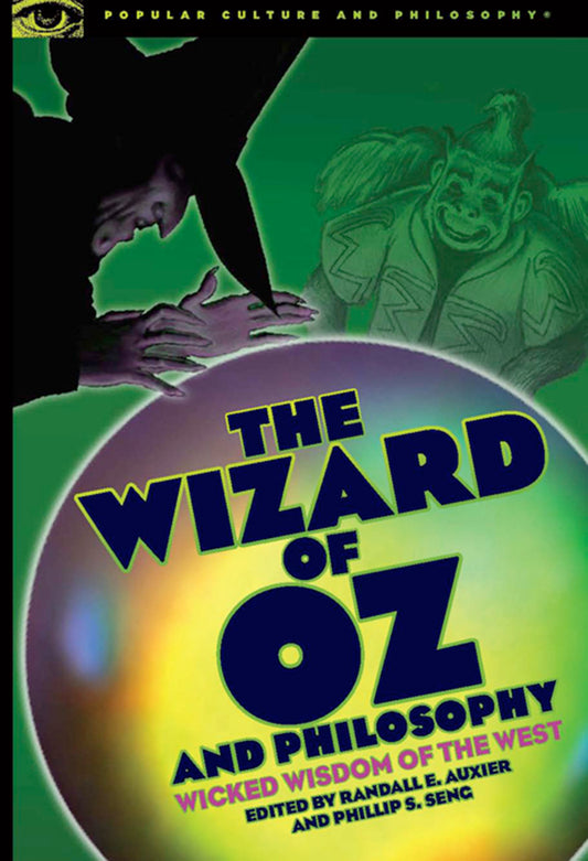 The Wizard of Oz and Philosophy