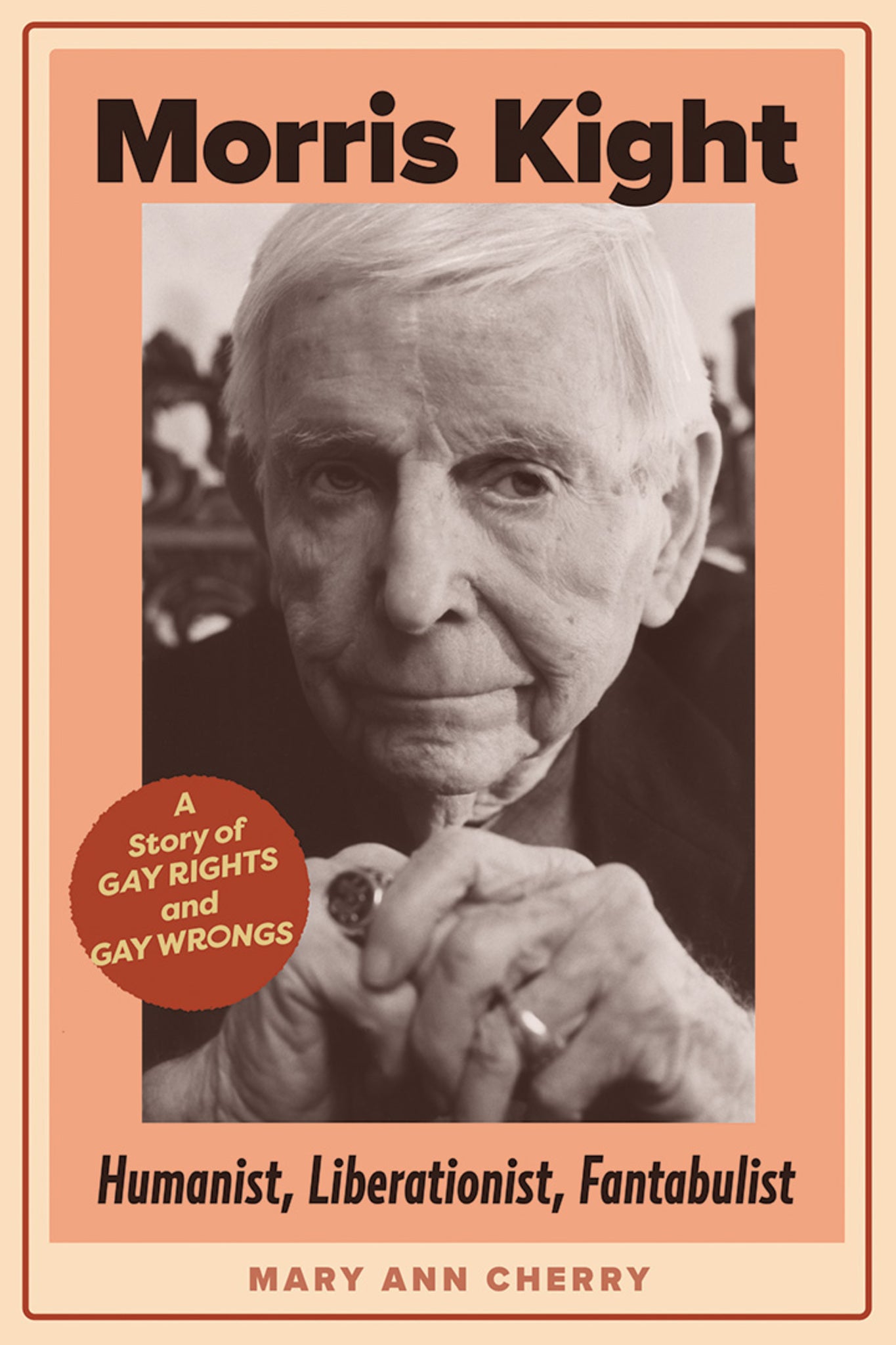 Morris Kight:  Humanist, Liberationist, Fantabulist
