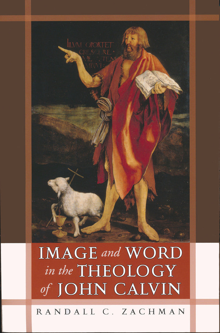 Cover image for Image and Word in the Theology of John Calvin ISBN 9780268045012