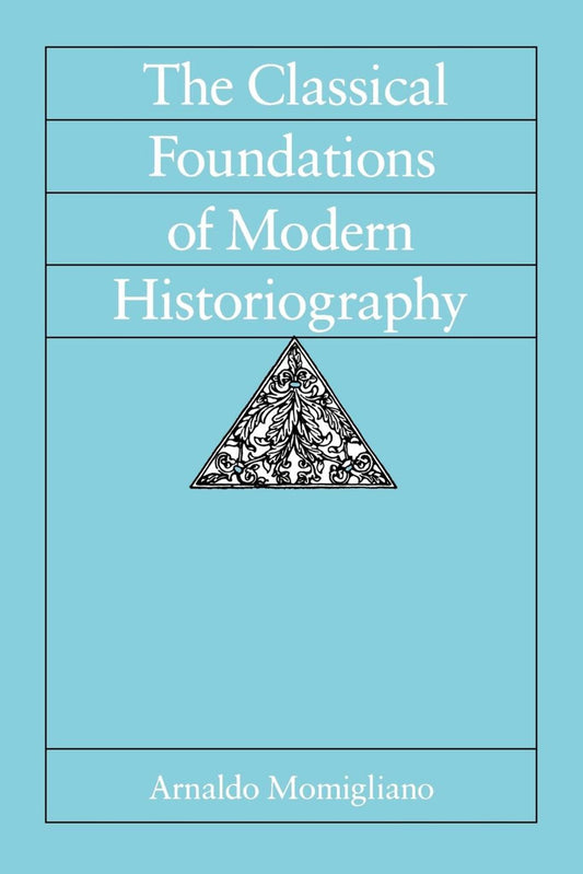 The Classical Foundations of Modern Historiography