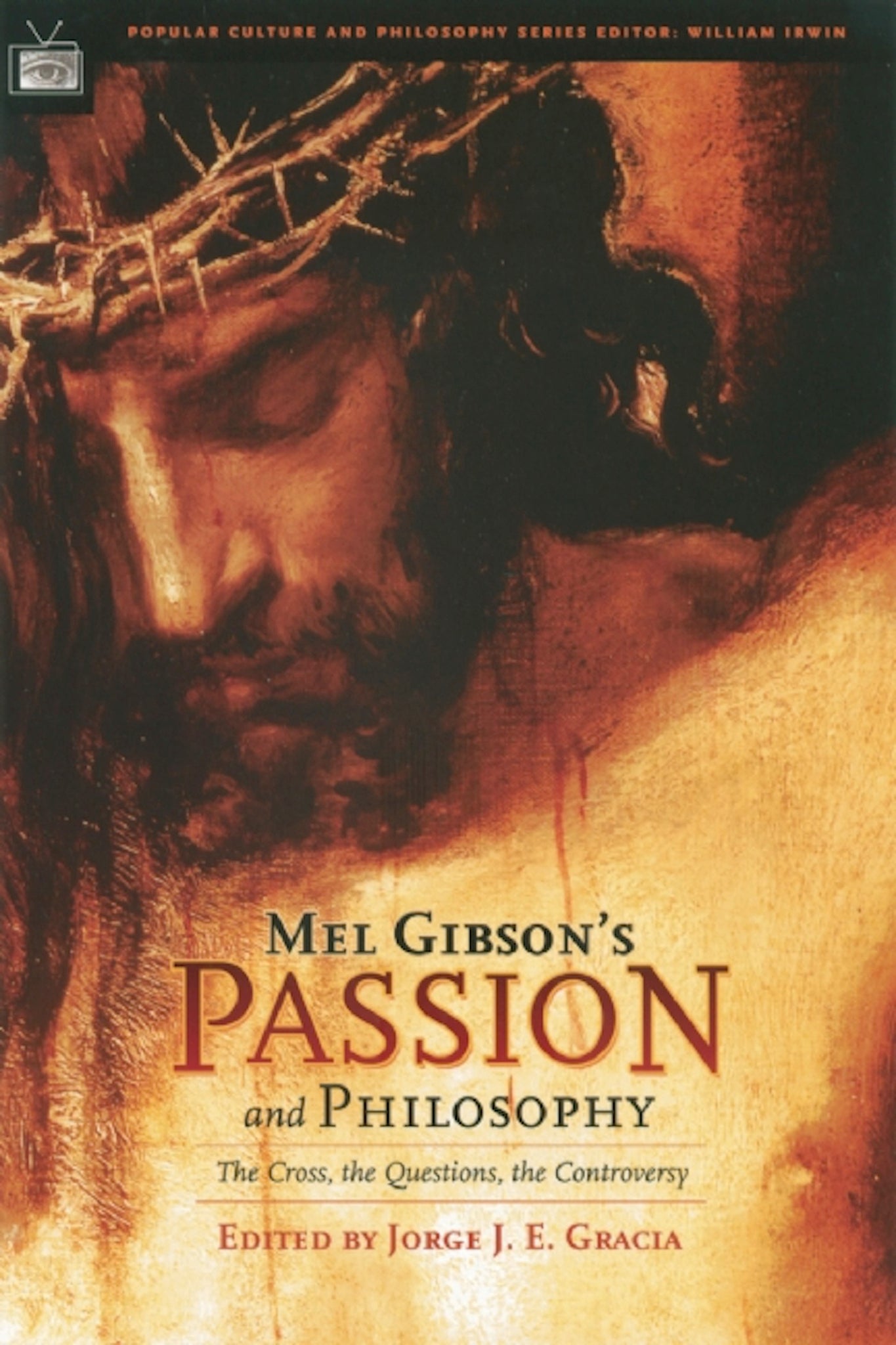 Mel Gibson's Passion and Philosophy