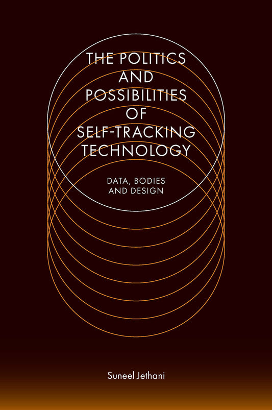 The Politics and Possibilities of Self-Tracking Technology