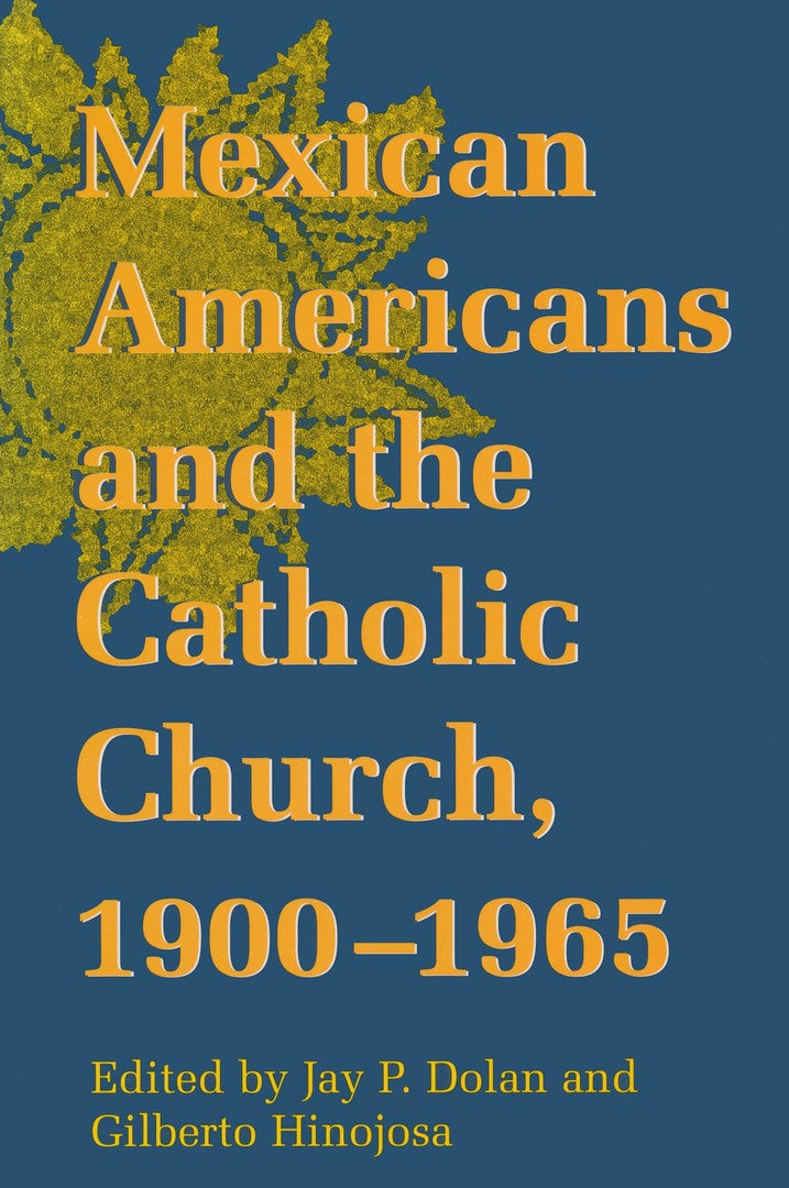 Cover image for Mexican Americans and the Catholic Church, 1900-1965 ISBN 9780268014285