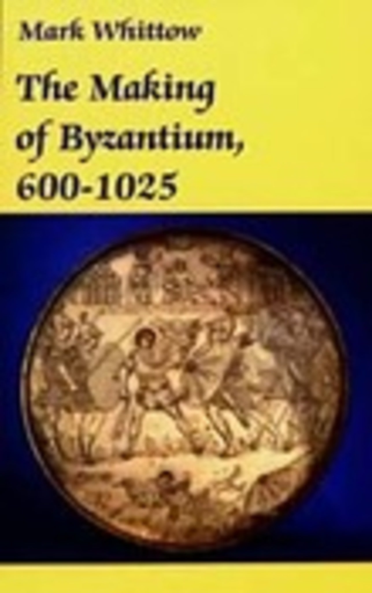 The Making of Byzantium, 600-1025