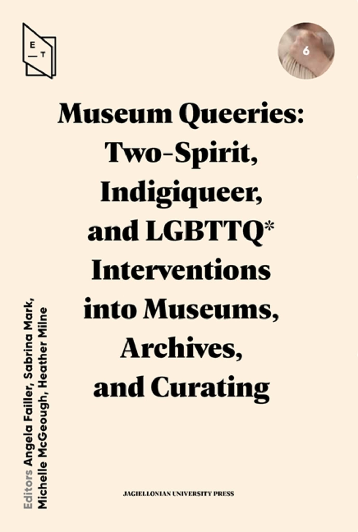 Museum Queeries: Two-Spirit, Indigiqueer, and LGBTTQ* Interventions into Museums, Archives, and Curating