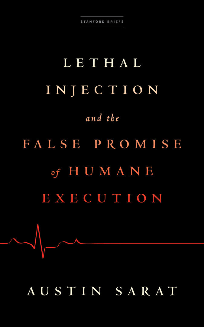 Cover image for Lethal Injection and the False Promise of Humane Execution ISBN 9781503633537
