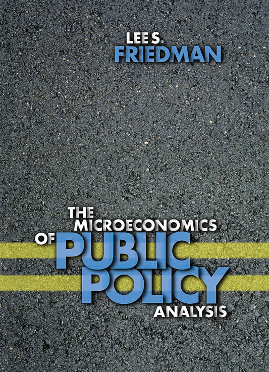 The Microeconomics of Public Policy Analysis
