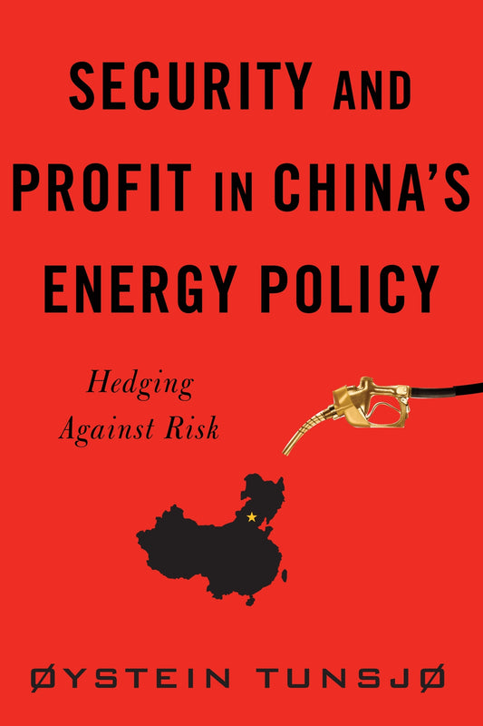 Security and Profit in China’s Energy Policy