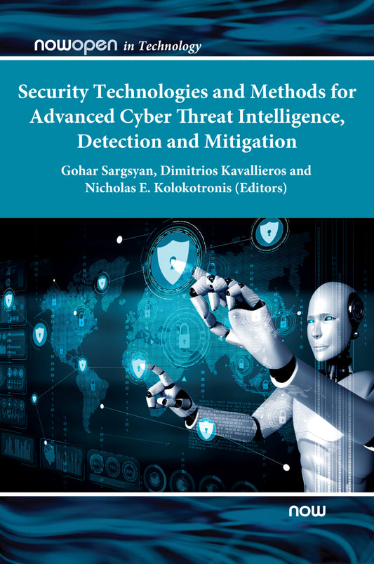 Security Technologies and Methods for Advanced Cyber Threat Intelligence, Detection and Mitigation