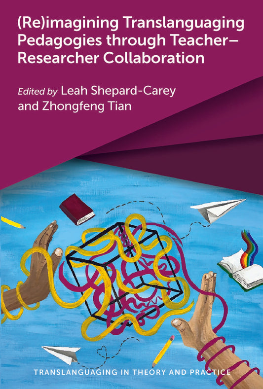 (Re)imagining Translanguaging Pedagogies through Teacher–Researcher Collaboration