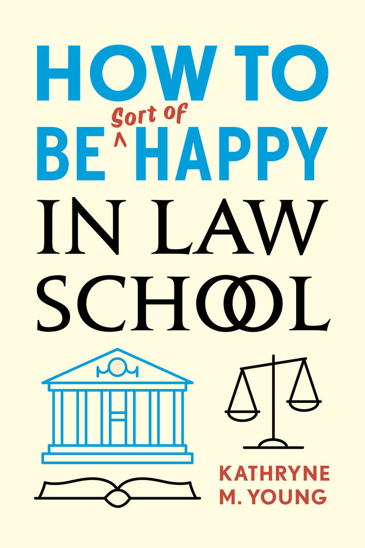Cover image for How to Be Sort of Happy in Law School ISBN 9780804799768