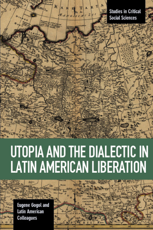 Utopia and the Dialectic in Latin American Liberation