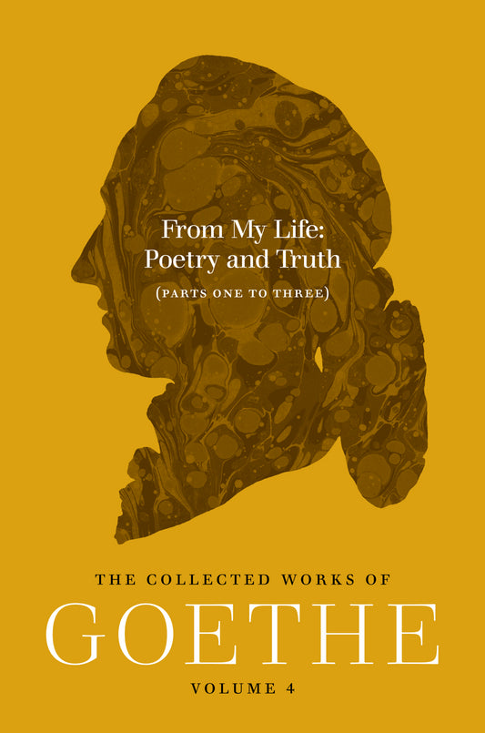 From My Life: Poetry and Truth (Parts One to Three)