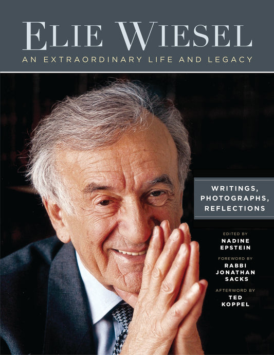 Elie Wiesel, An Extraordinary Life and Legacy