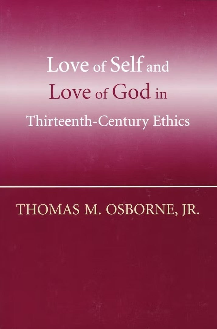 Cover image for Love of Self and Love of God in Thirteenth-Century Ethics ISBN 9780268037222