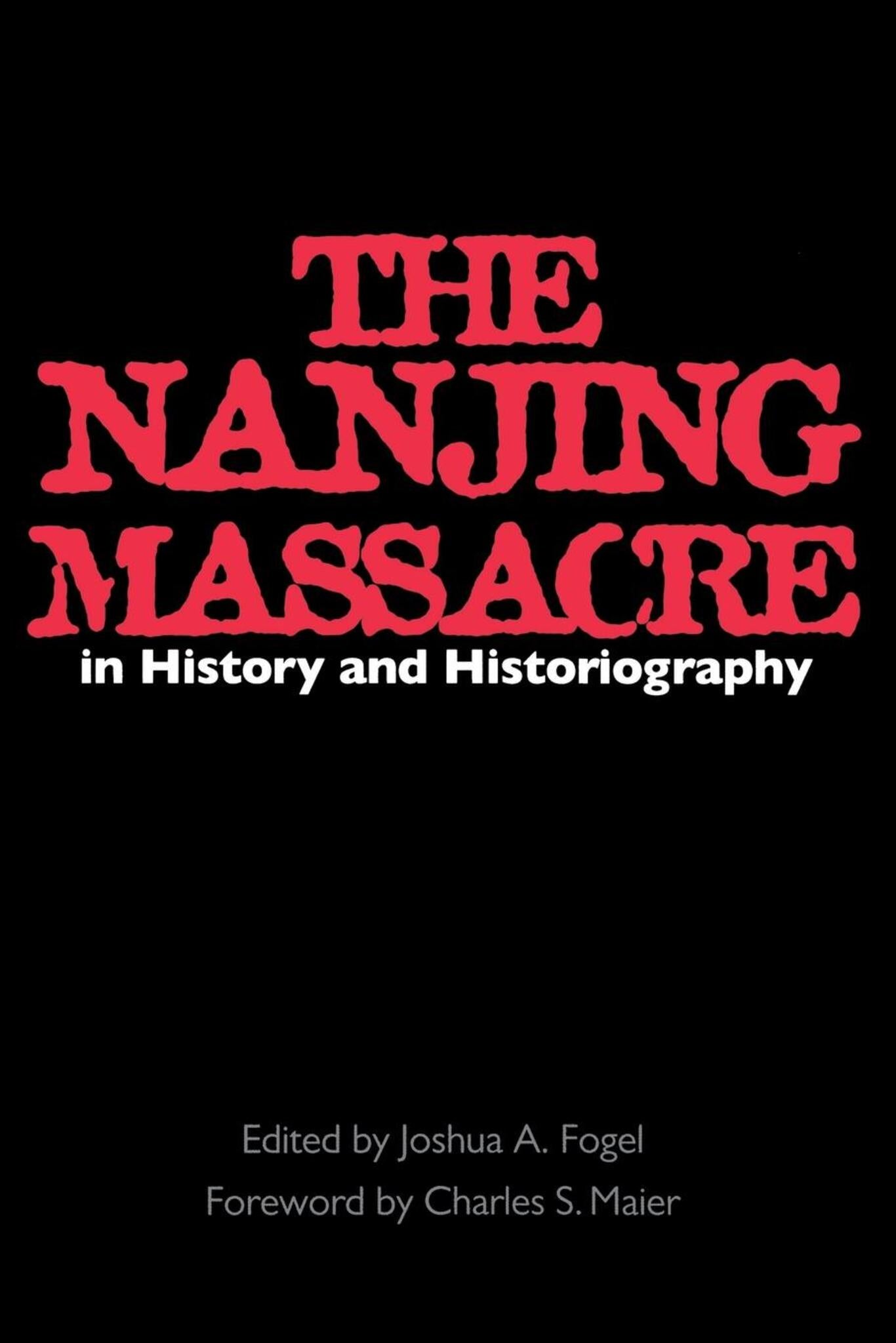 The Nanjing Massacre in History and Historiography