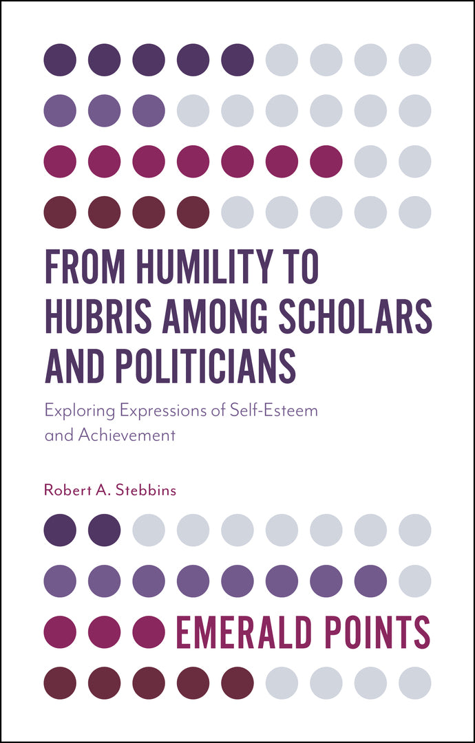 Cover image for From Humility to Hubris among Scholars and Politicians ISBN 9781787147584