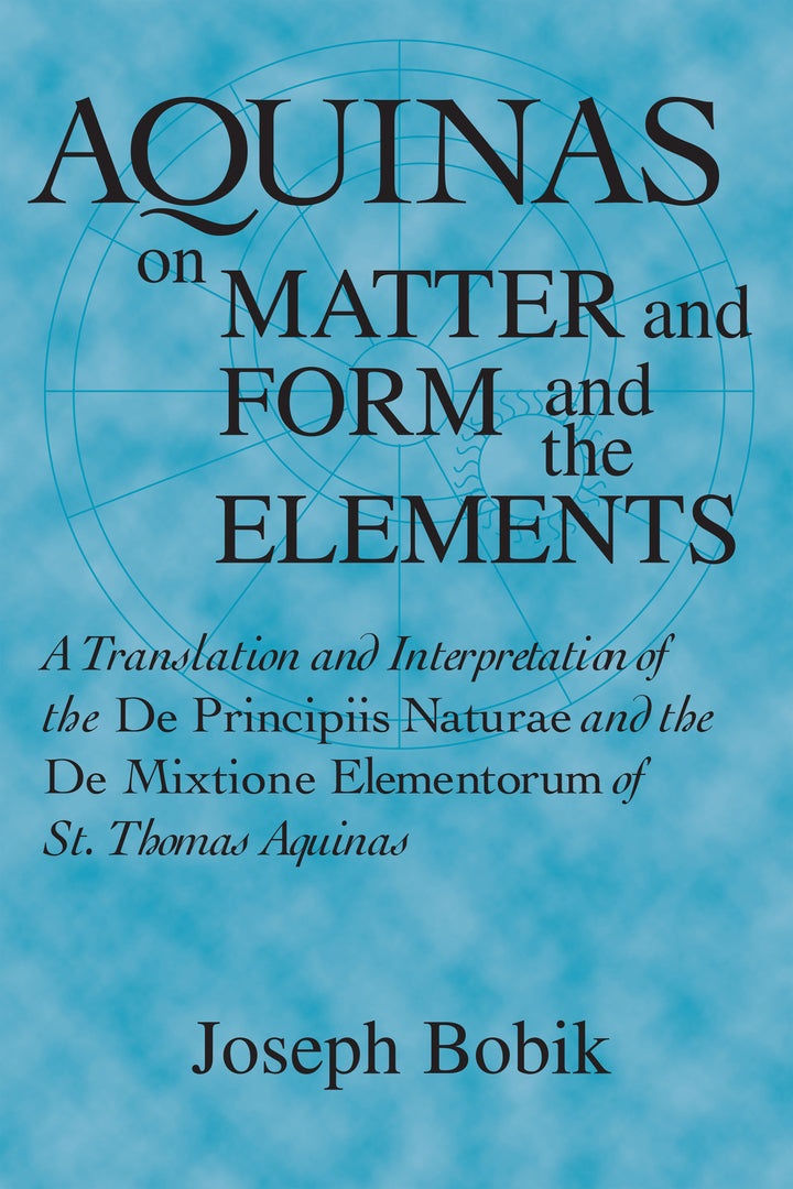 Cover image for Aquinas on Matter and Form and the Elements ISBN 9780268020002