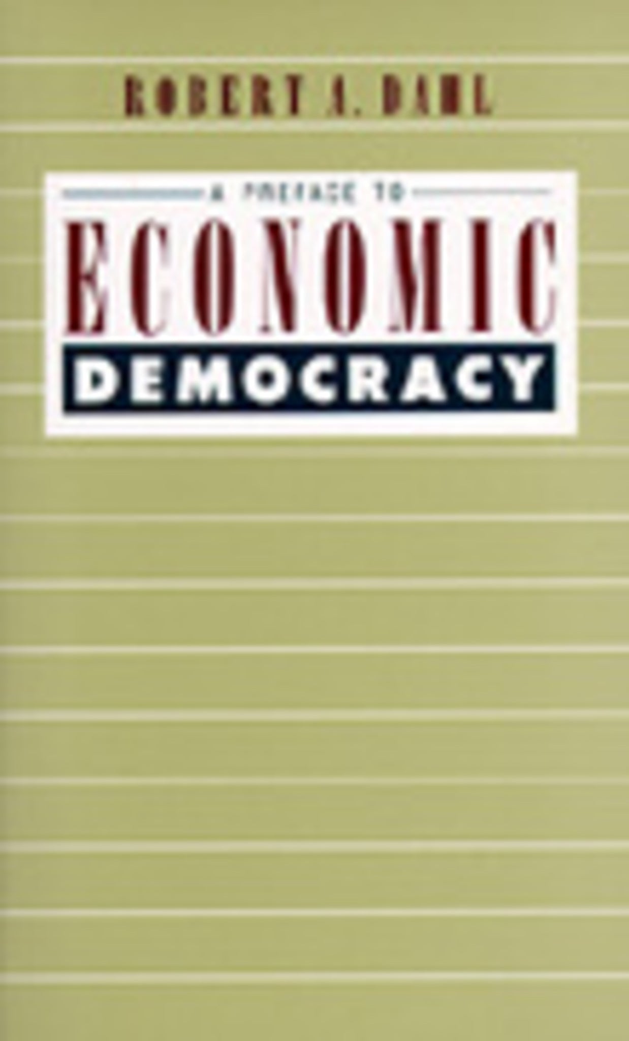 A Preface to Economic Democracy