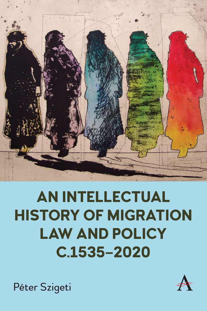 Cover image for An Intellectual History of Migration Law and Policy c.1535-2020 ISBN 9781839987120