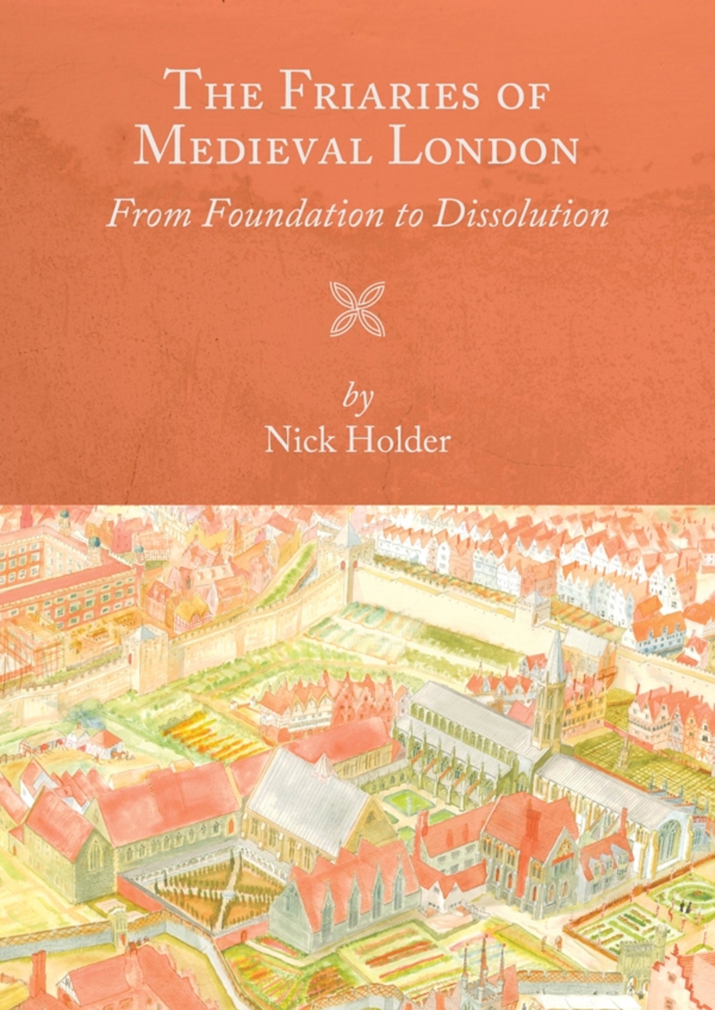 The Friaries of Medieval London