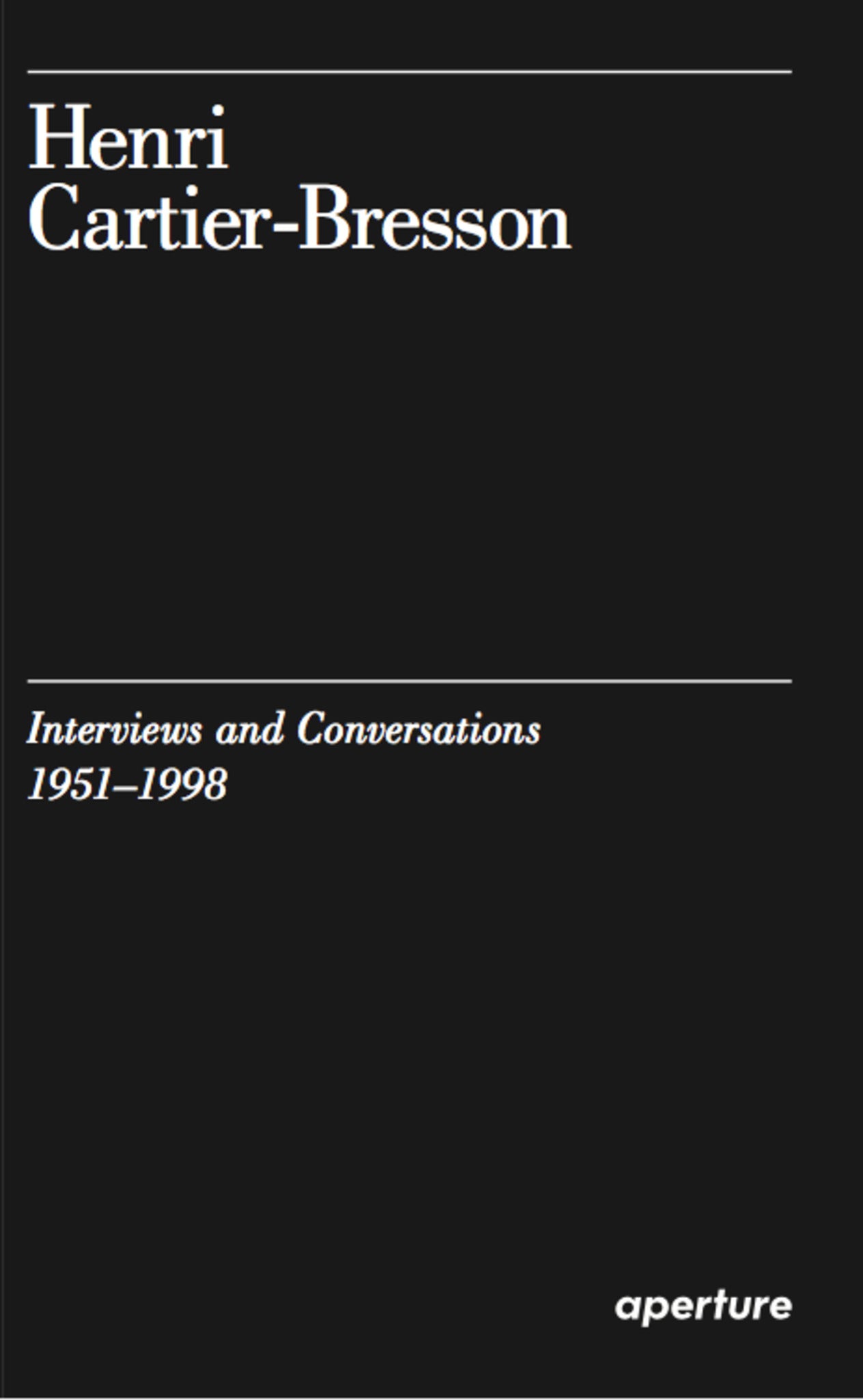Henri Cartier-Bresson: Interviews and Conversations (1951-1998)