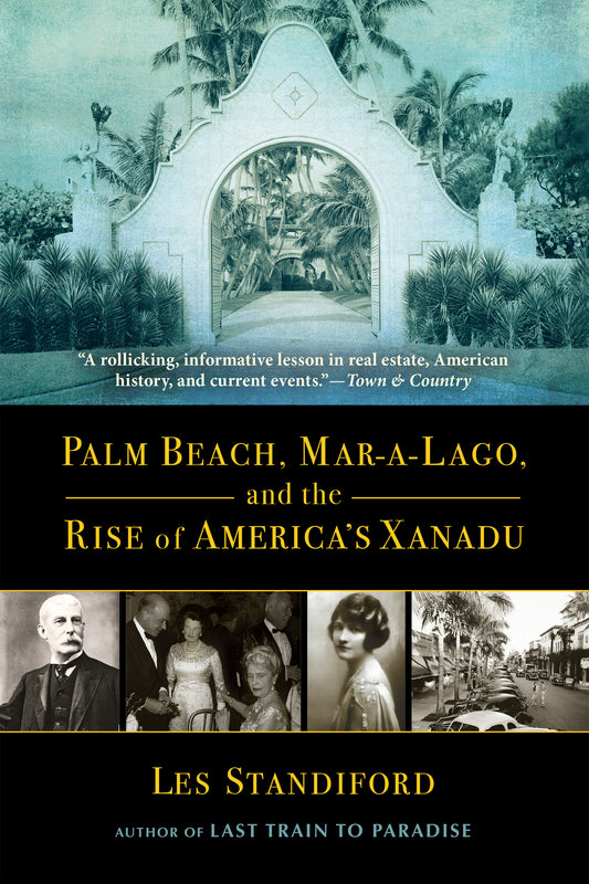 Palm Beach, Mar-a-Lago, and the Rise of America's Xanadu