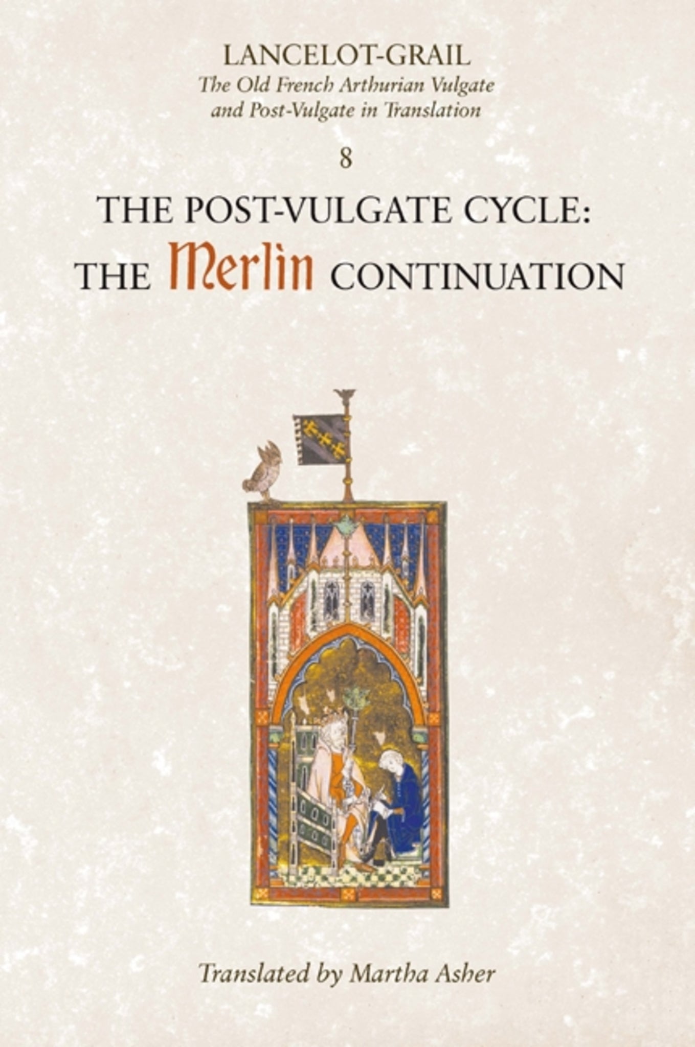 Lancelot-Grail: 8. The Post Vulgate Cycle. The Merlin Continuation