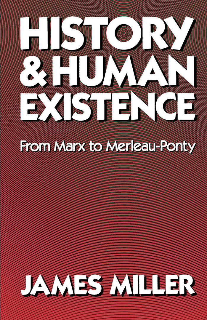 Cover image for History and Human Existence—From Marx to Merleau-Ponty ISBN 9780520047792