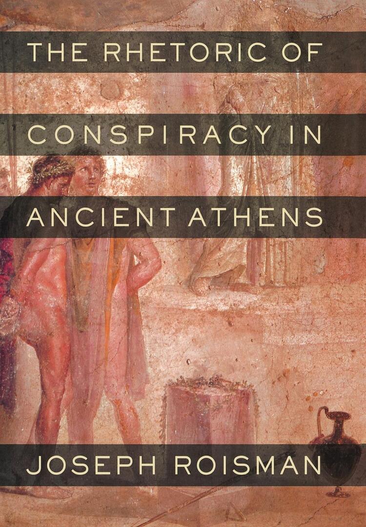 Cover image for The Rhetoric of Conspiracy in Ancient Athens ISBN 9780520247871