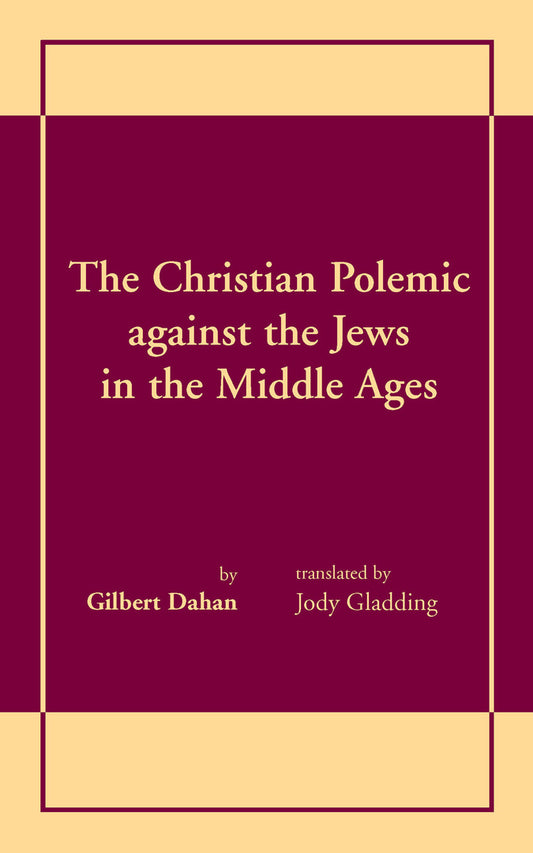 The Christian Polemic against the Jews in the Middle Ages