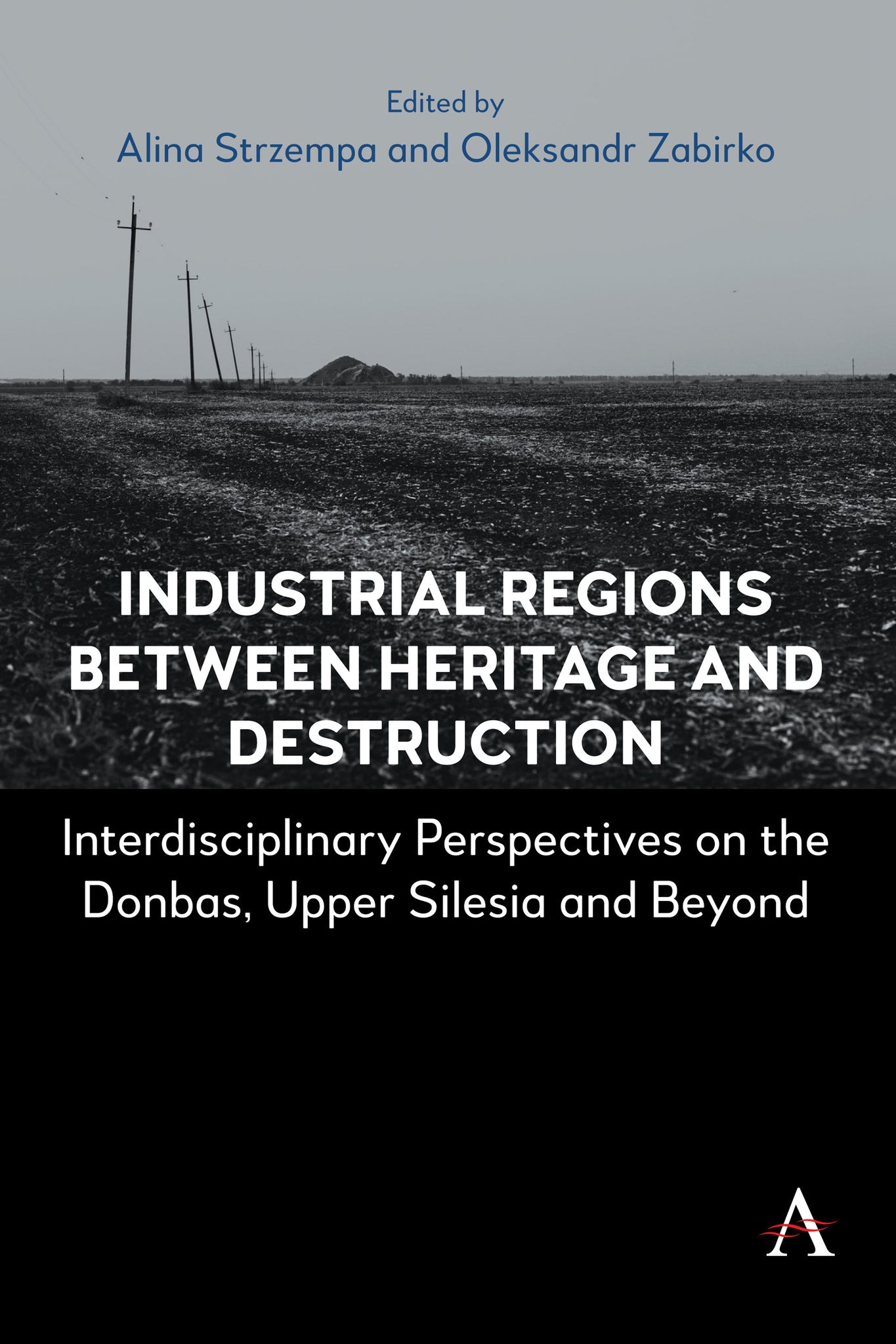 Industrial Regions Between Heritage and Destruction
