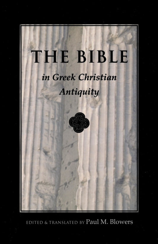 The Bible in Greek Christian Antiquity