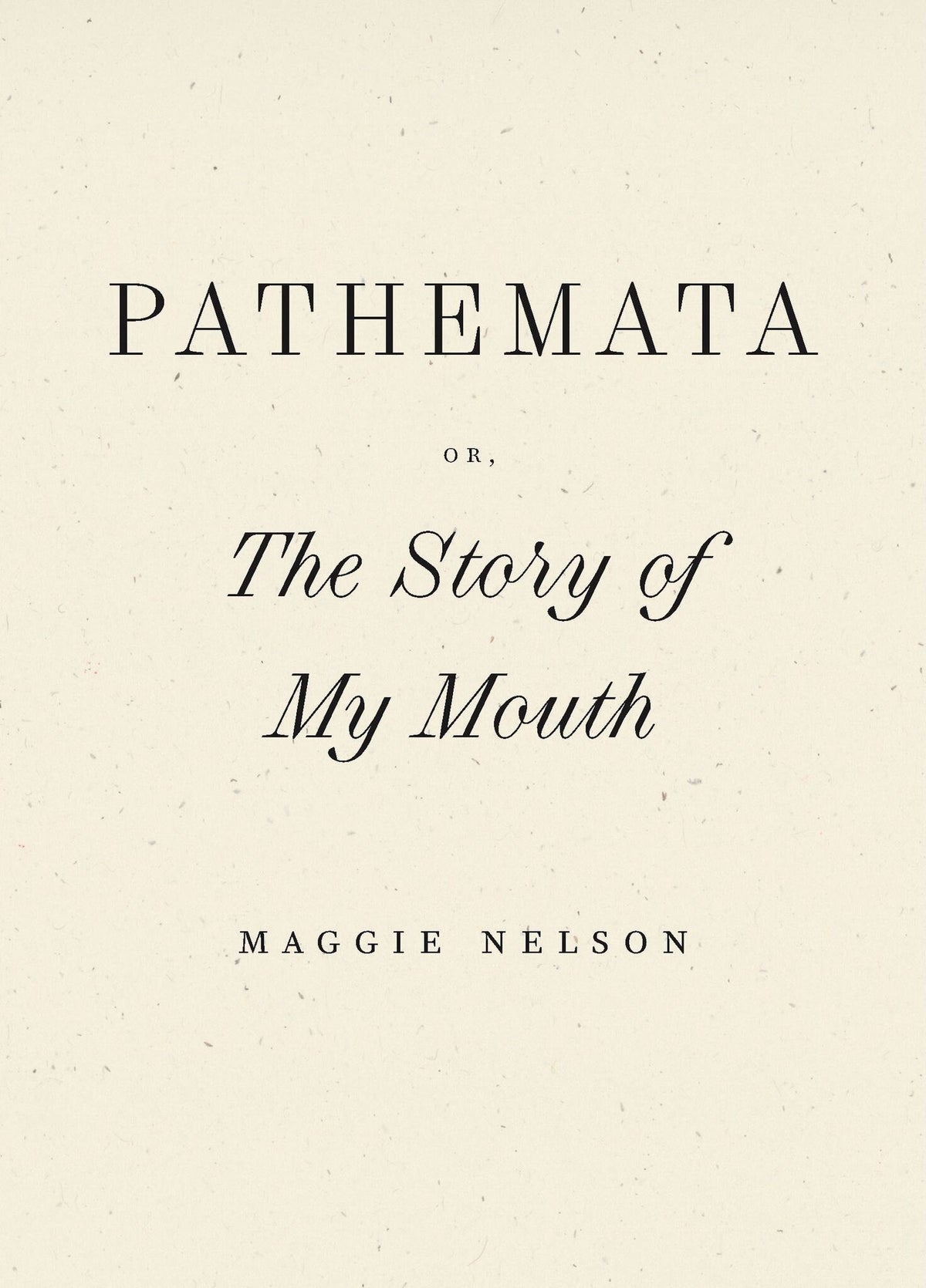 Pathemata, Or, The Story of My Mouth