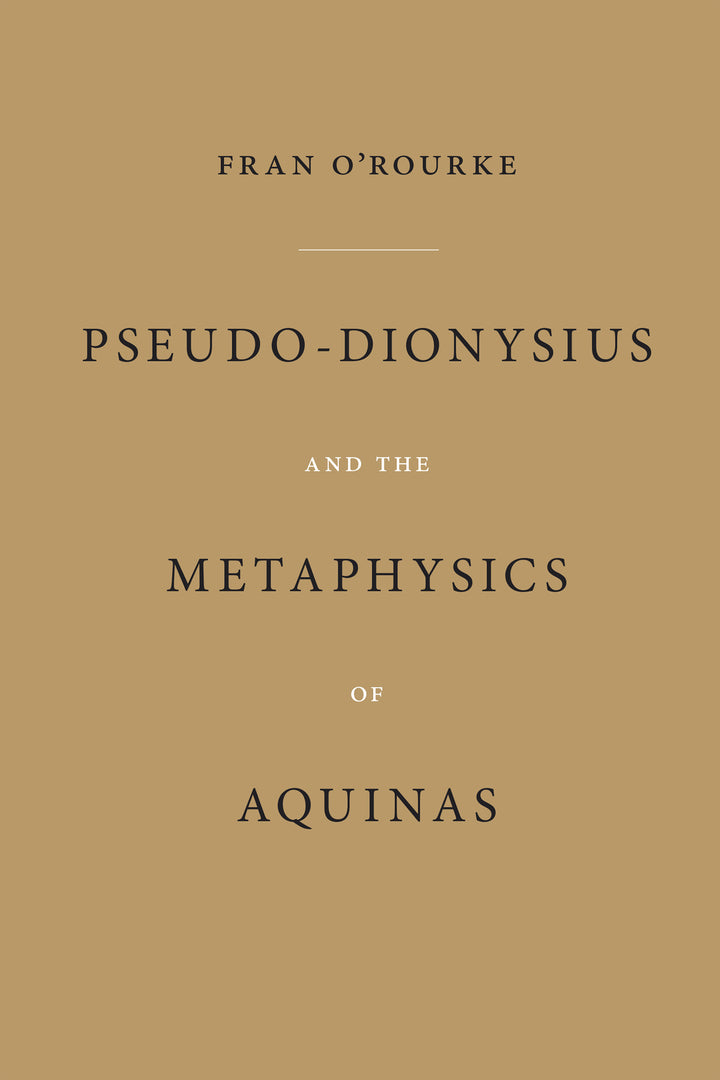 Cover image for Pseudo-Dionysius and the Metaphysics of Aquinas ISBN 9780268037246