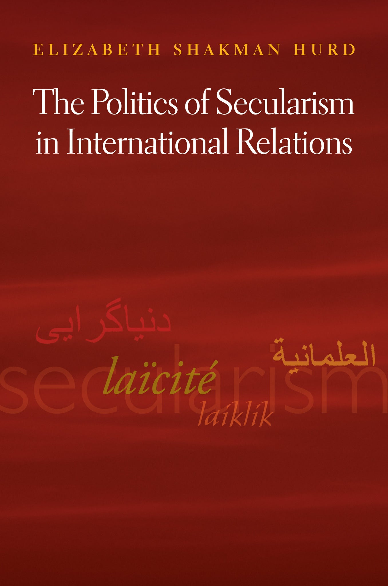 The Politics of Secularism in International Relations