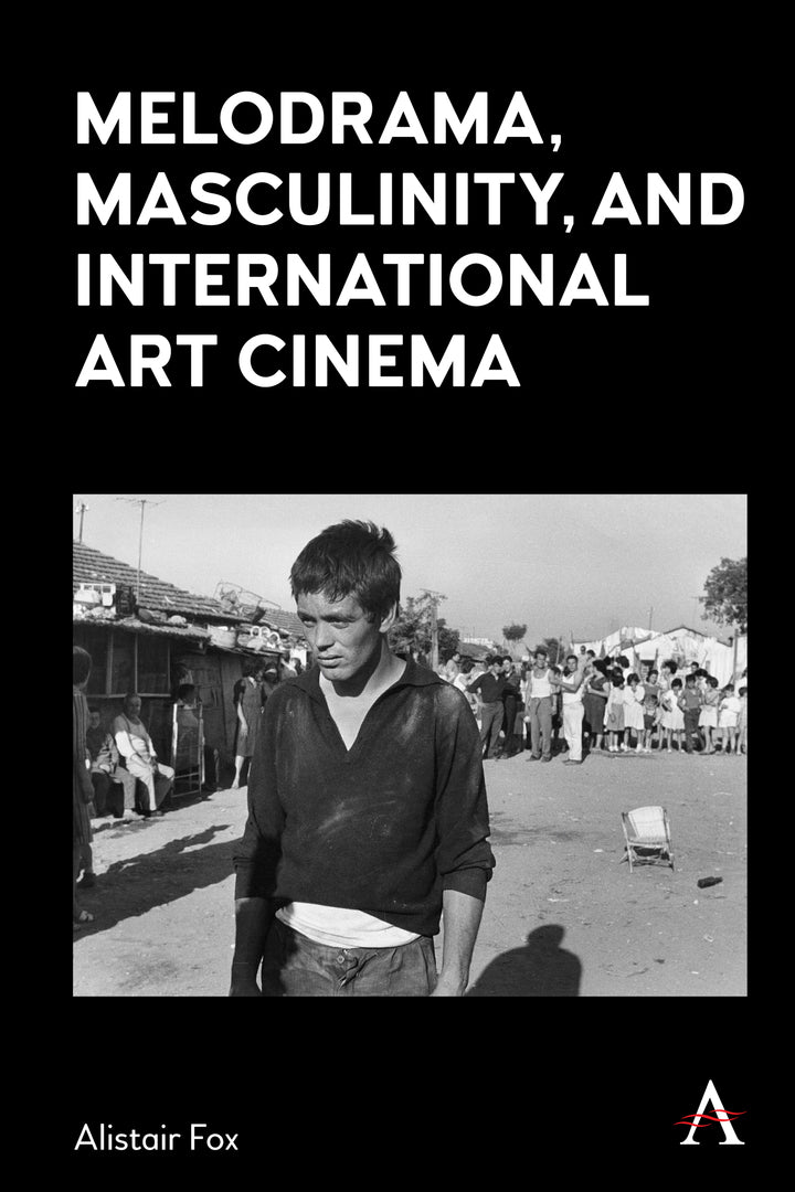 Cover image for Melodrama, Masculinity and International Art Cinema ISBN 9781839993121