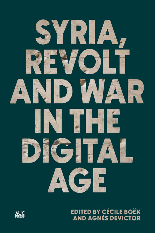 Syria, Revolt and War in the Digital Age