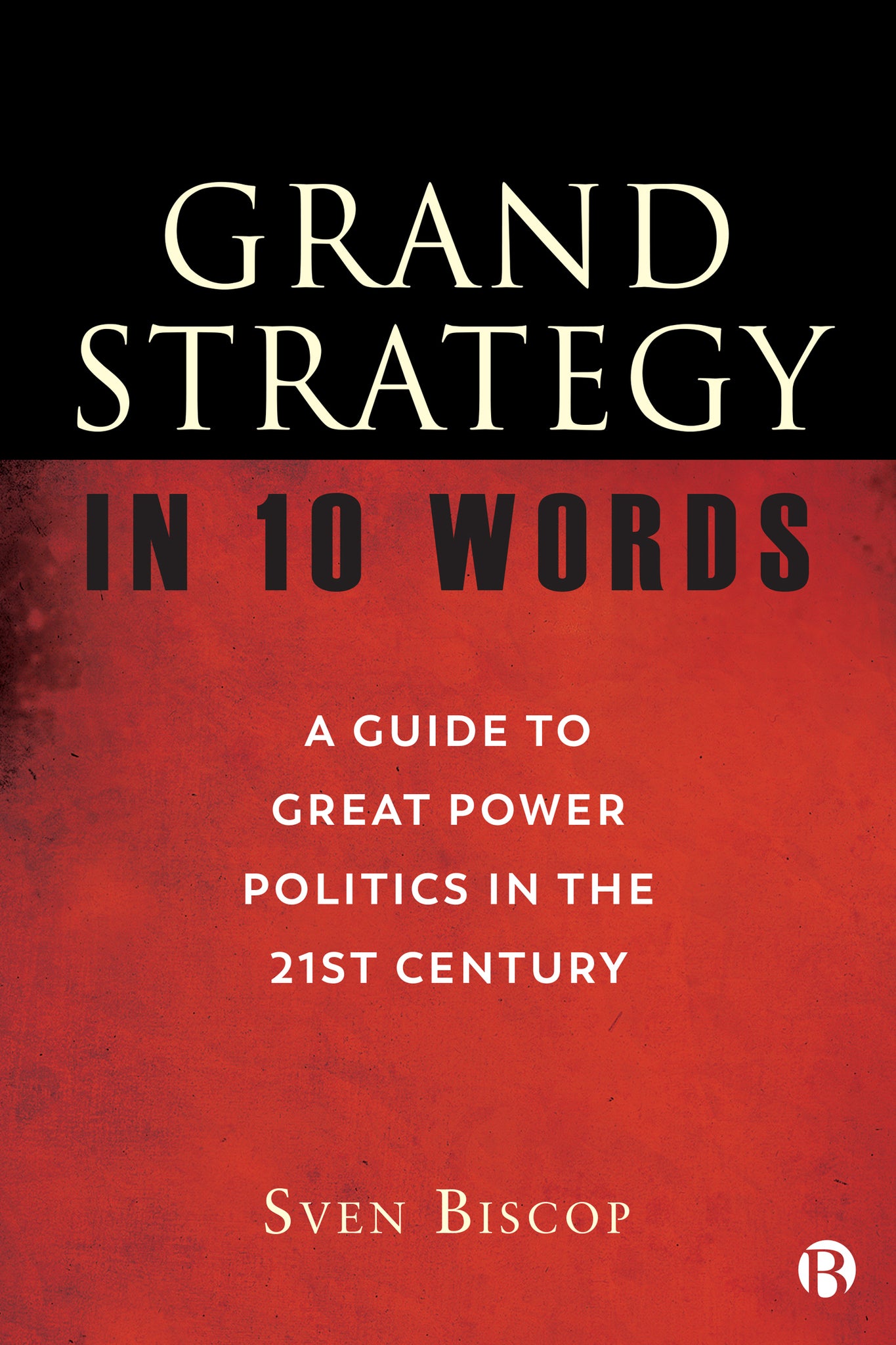 Grand Strategy in 10 Words