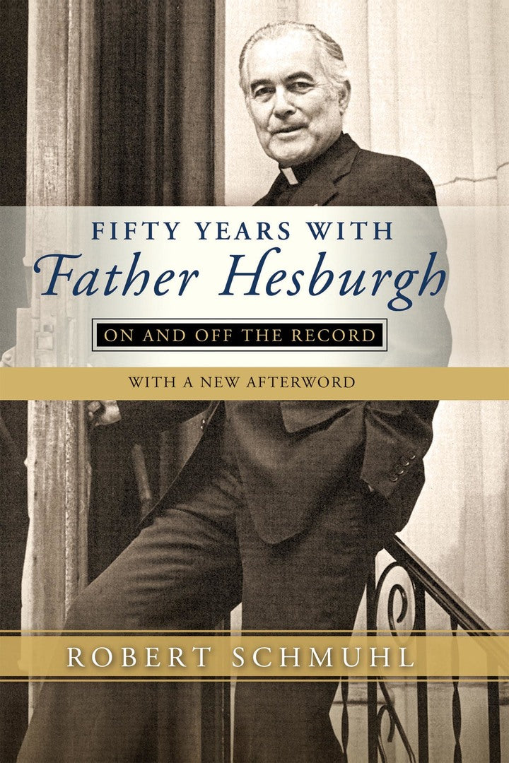 Cover image for Fifty Years with Father Hesburgh ISBN 9780268100902