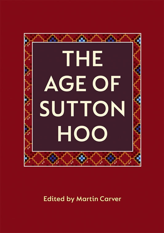 The Age of Sutton Hoo